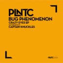 Bug Phenomenon - Crazy Eyes