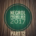 Negrol - Promo Mix 2017 (part 12)
