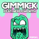 Popsikl & Nerdsworth - Gimmick (feat. Nerdsworth)