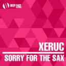 Xeruc - Sorry for the Sax
