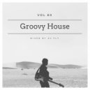 Groovy House Vol 80 - mixed by Dj Fly