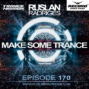 Ruslan Radriges - Make Some Trance 170