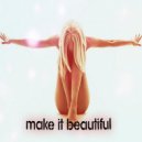 Alex Pauchina - Make it beautiful