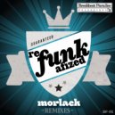 Morlack - Refunkafize Me