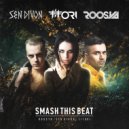 Roosya & Sen Divon & Titori - Smash This Beat