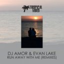 DJ Amor & Evan Lake - Run Away With Me