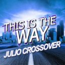 Julio Crossover - This is The Way