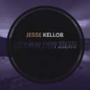 Jesse Kellor - Let's Hear Every Breath