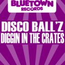 Disco Ball'z - Diggin In The Crates