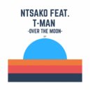 Ntsako & T-Man - Over The Moon (feat. T-Man)