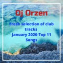 Dj Orzen - Fresh selection of club tracks January 2020-Top 11 Songs