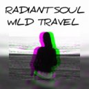 Radiant Soul - Wild Travel