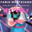 Fabio Montejano - Its Funky in here! #07 Funky-Disco-Jackin Club House
