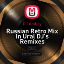 DJ Andjey - Russian Retro Mix In Ural DJ's Remixes