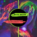 Maxx Moon - Club Craxy