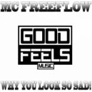 MC Freeflow - Why You Look So Sad!