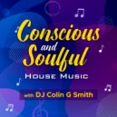 DJ Colin G Smith - Conscious & Soulful House Mix 2