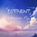 DIVRGNT - I Wanna Fly