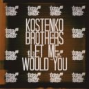 Kostenko Brothers - Let Me
