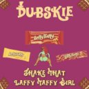 Dubskie - Shake That Laffy Taffy Girl