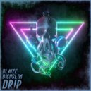 Blaize & BIG N SLIM - Drip