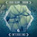 Liquid Bloom & TRIBONE - Interbeing