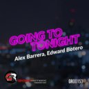 Alex Barrera, Edward Botero - Going To Tonight