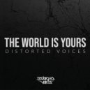 Distorted Voices - The World Is Yours