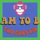 Am to B - Two Guns Kid