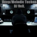 Dj Vell - DJ Vell mix Deep/Melodic Techno/