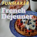 Funmaker - French Dejeuner
