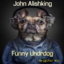 John Alishking - Funny Underdog # 1