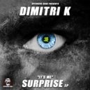 Dimitri K - It's Me Surprise