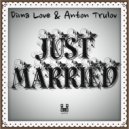 Dima Love & Anton Trulov - #Just Married