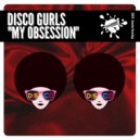 Disco Gurls - My Obsession