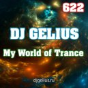 DJ GELIUS - My World of Trance 622