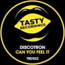 Discotron - Can You Feel It