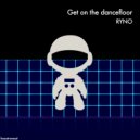 Ryno - Get on the Dancefloor