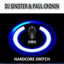 DJ Sinister & Paul Cronin - Hardcore Switch