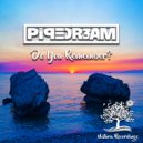 PIPEDR3AM - Do You Remember ?