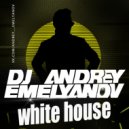 Dj Andrey Emelyanov - White House #1