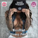 KosMat - G-House Part 10