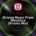 DJ Andjey - Driving Music From Metallica