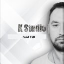 K Studio - Acid Till
