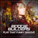Boogie Builders - Play That Funky Groove