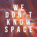 Phillipo Blake - We Don't Know Space