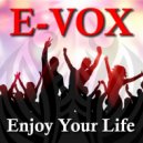 E-Vox, Wolfrage - Enjoy Your Life