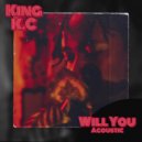 King K.C - Will You