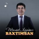 Maxset Xojasov - Baxtimsan