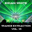 Erian White - Trance Extraction Vol. 14